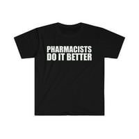 A gyógyszerészek jobban csinálják Unise póló S-3XL Érettségi diplomás Gyógyszertár